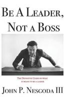 Be A Leader, Not A Boss
