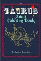 Taurus Adult Coloring Book: An Exciting Coloring Book for Zodiac and Astrology Enthusiasts