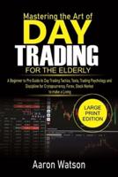 Beginners Mastering the Art of Day Trading For the ELderly