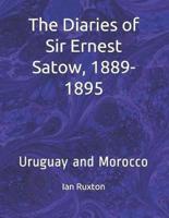 The Diaries of Sir Ernest Satow, 1889-1895