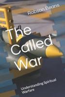 The Called War: Understanding Spiritual Warfare