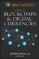 A Mind Friendly Guide to Blockchain and Digital Currencies