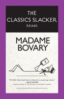 The Classics Slacker Reads Madame Bovary
