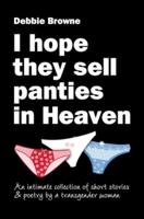 I Hope They Sell Panties in Heaven