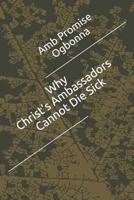 Why Christ's Ambassadors Cannot Die Sick