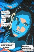 Broken Hearted But Not Broken