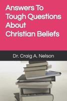 Answers To Tough Questions About Christian Beliefs