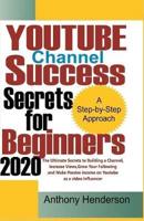 YOUTUBE Channel Success Secrets For Beginners 2020