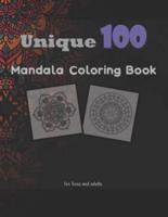 Unique 100 Mandala Coloring Book: Perfect for Teens, Tweens and Adults