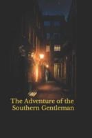 The Adventure of the Southern Gentleman