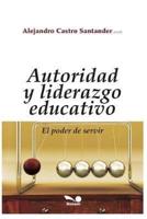 AUTORIDAD Y LIDERAZGO EDUCATIVO: el poder de servir