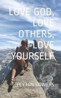 Love God, Love Others, Love Yourself