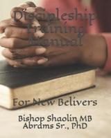 Discipleship Training Manual: For New Belivers