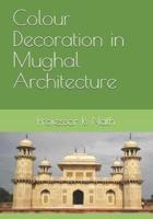 Colour Decoration in Mughal Architecture