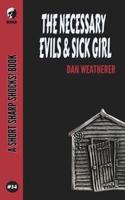 The Necessary Evils & Sick Girl