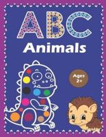 ABC Animals Dot To Dot Markers Activity Book: A Dot and Learn Alphabet Activity book for kids ages 2-5 years old: Dot Marker Coloring Worksheets With Alphabet Letters And Animals - Kids Coloring book as a Wonderful Gift   Do A Dot Page A Day