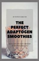 The Perfect Adaptogen Smoothies