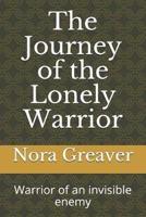 The Journey of the Lonely Warrior