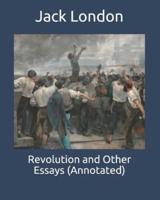 Revolution and Other Essays (Annotated)