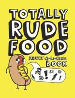 Totally Rude Food Adult Coloring Book