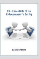 E3 - Essentials of an Entrepreneur's Entity