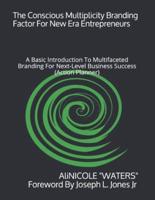 The Conscious Multiplicity Branding Factor For New Era Entrepreneurs