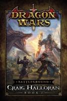 Battleground: Dragon Wars - Book 7: A Dragon Rider Fantasy Adventure Series