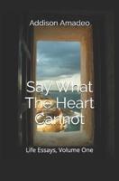 Say What The Heart Cannot