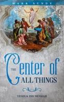 The Center of All Things