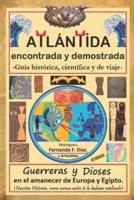 ATLÁNTIDA Encontrada Y Demostrada (Guía Histórica, Científica Y De Viaje).