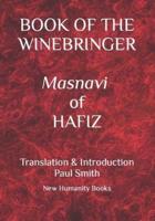 BOOK OF THE WINEBRINGER Masnavi of Hafiz