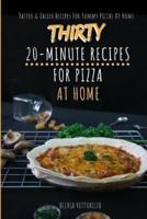 Thirty 20-Minute Recipes For Pizza At Home