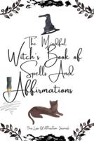 The Mindful Witch's Book Of Spells And Affirmations - The Law Of Attraction Journal