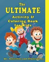 The Ultimate Activity and Coloring Book for Kids