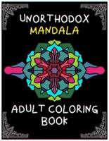 Unorthodox mandala adult coloring book: relaxing and challenging mandala coloring designs and patterns