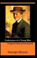 Confessions of a Young Man-Original Edition(Annotated)
