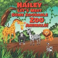 Hailey Let's Meet Some Adorable Zoo Animals!