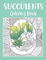 Succulents Coloring Book: A Cute Adult Coloring Books for Succulents Lover, Fun with Picture of Succulent, Plants, Cactus, Flower, and Gratitude Quotes