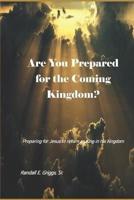 Are You Prepared for the Coming Kingdom?