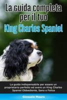La Guida Completa Per Il Tuo King Charles Spaniel