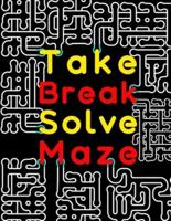 Take Break Solve Maze