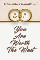 You Are Worth The Wait