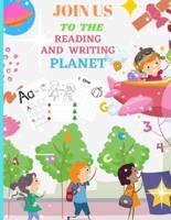 JOIN US TO THE READING AND WRITING PLANET    : Alphabet Practice and numbers Tracing Homeschool Preschool Learning Activities Shapes, Colors, and Animals! Dot to dot Handwriting Workbook: Reading and Writing Practice Letters