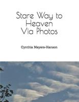 Stare Way to Heaven Via Photos