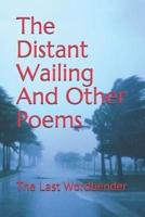 The Distant Wailing And Other Poems