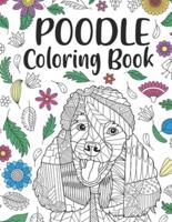 Poodle Coloring book: A Cute Adult Coloring Books for Poodle Owner, Best Gift for Dog Lovers