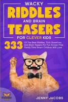 Wacky Riddles and Brain Teasers For Clever Kids