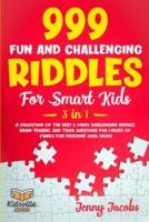 999 Fun and Challenging Riddles For Smart Kids (3 in 1)