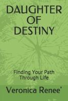 DAUGHTER OF DESTINY: Finding Your Path Through Life