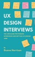 UX Design Interviews: The job guide for passing interviews and getting UX Design jobs.